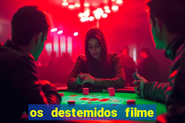 os destemidos filme completo dublado